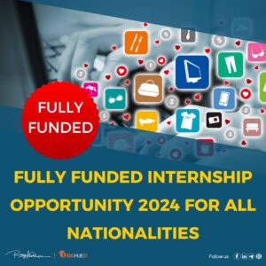 Fully Funded Internship Opportunity 2024 for All Nationalities