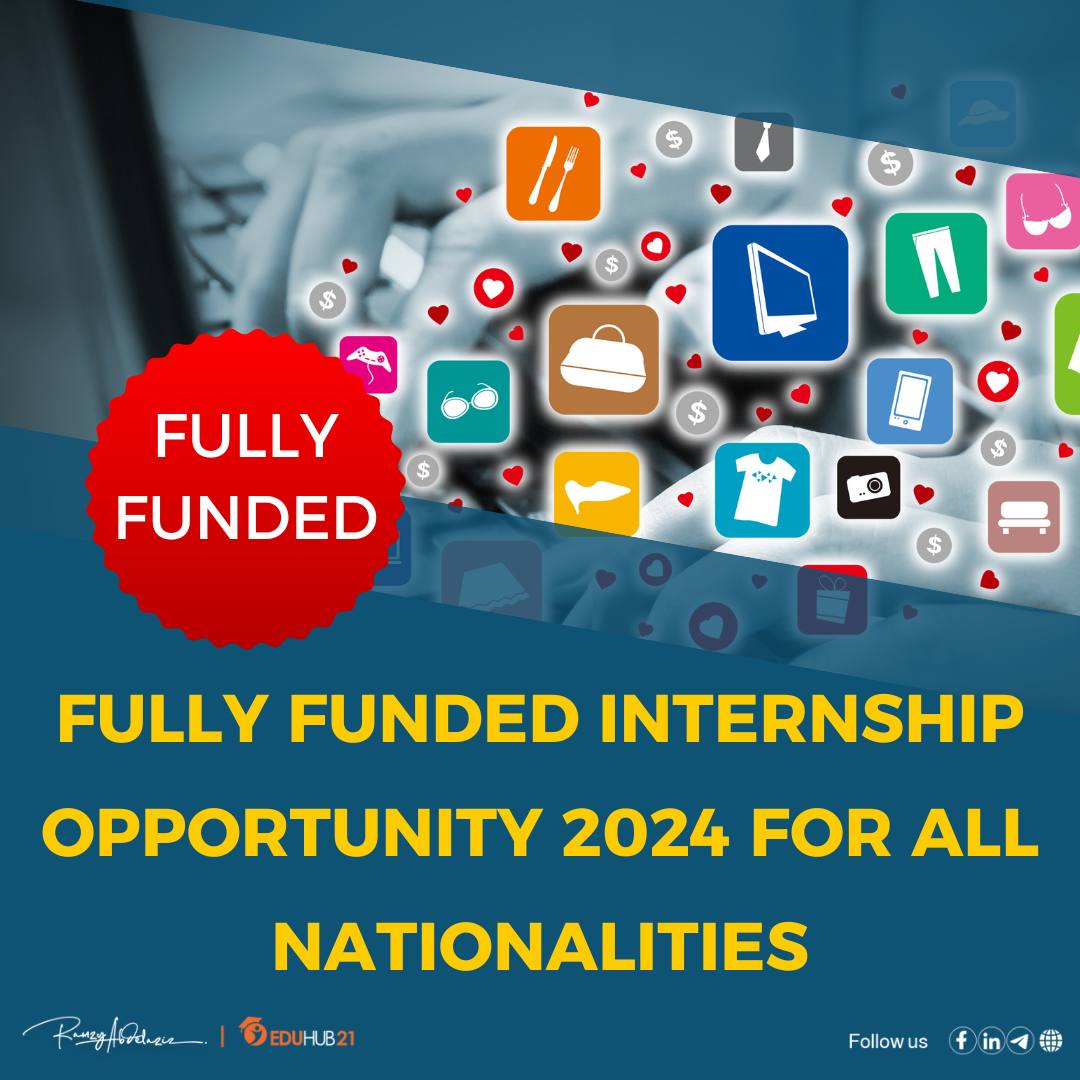 Fully Funded Internship Opportunity 2024 for All Nationalities Eduhub21