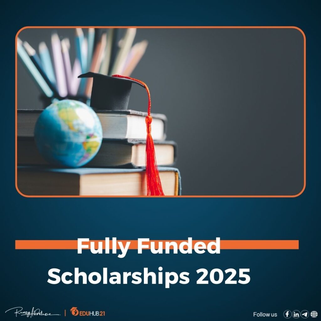 Fully Funded Scholarships 2025 Eduhub21