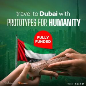 Your chance to travel to Dubai with Prototypes for Humanity Program | Fully Funded 2025